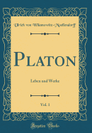 Platon, Vol. 1: Leben Und Werke (Classic Reprint)