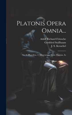 Platonis Opera Omnia...: No. 1. Phaedrus. 2. Menexenus, Lysis, Hippias, Io - Plato (Creator), and Wohlrab, Martin, and Stallbaum, Gottfried