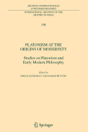 Platonism at the Origins of Modernity: Studies on Platonism and Early Modern Philosophy