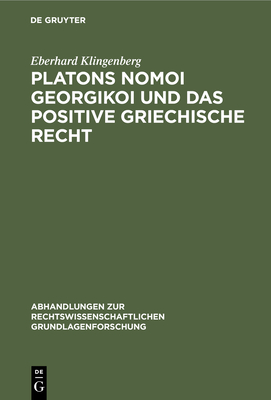 Platons Nomoi georgikoi und das positive griechische Recht - Klingenberg, Eberhard