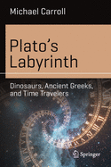Plato's Labyrinth: Dinosaurs, Ancient Greeks, and Time Travelers