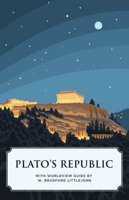 Plato's Republic (Canon Classics Worldview Edition) - Plato, and Littlejohn, W Bradford (Introduction by)