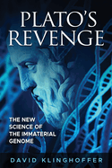 Plato's Revenge: The New Science of the Immaterial Genome