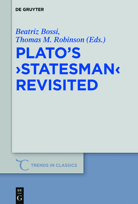 Plato's >Statesman - Bossi, Beatriz Cecilia (Editor), and Robinson, Thomas M (Editor)