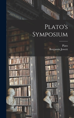Plato's Symposium - Plato (Creator), and Jowett, Benjamin 1817-1893