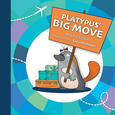 Platypus' Big Move - Louzada, Paola, and Louzada, Camila (Editor)