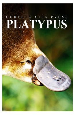 Platypus - Curious Kids Press: Kids book about animals and wildlife, Children's books 4-6 - Press, Curious Kids