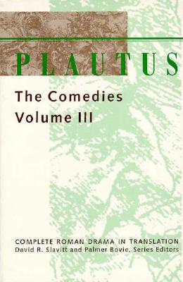 Plautus: The Comedies - Slavitt, David R. (Editor), and Bovie, Palmer (Editor)