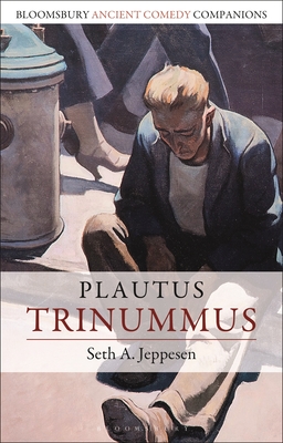 Plautus: Trinummus - Jeppesen, Seth A, and Marshall, C W (Editor), and Slater, Niall W (Editor)