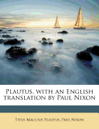 Plautus, with an English Translation by Paul Nixon