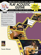 Play Acoustic Guitar -- Beginning Chords, Strums, and Fingerstyle: Three Ways to Learn: DVD * Book * Internet, Book & DVD