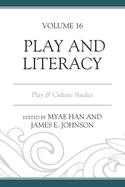 Play and Literacy: Play & Culture Studies, Volume 16