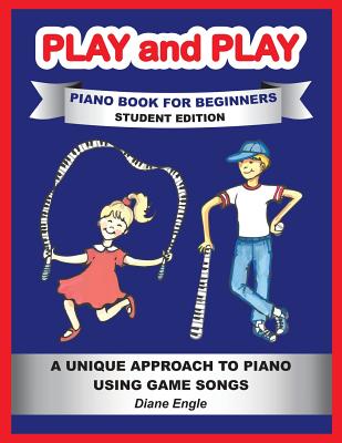Play and Play: Learn How to Play the Piano and Keyboard Using a Fun and Easy Method STUDENT EDITION - Engle, Diane