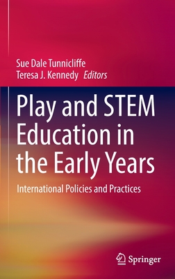 Play and STEM Education in the Early Years: International Policies and Practices - Tunnicliffe, Sue Dale (Editor), and Kennedy, Teresa J. (Editor)