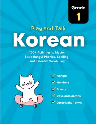 Play and Talk Korean, Grade 1: 100+ Activities to Master Basic Hangul Phonics, Spelling, Reading, and Writing of Essential Vocabulary in 30 Days - Books, Upfly