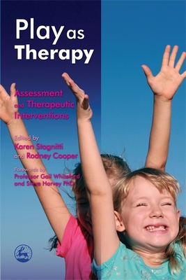 Play as Therapy: Assessment and Therapeutic Interventions - Brown, Ted, MD, MPH (Contributions by), and Harvey, Steve (Contributions by), and Cordier, Reinie (Contributions by)