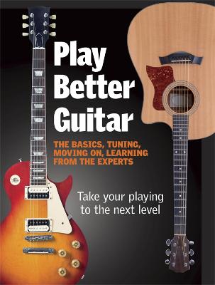 Play Better Guitar: Take Your Playing to the Next Level - Black, David