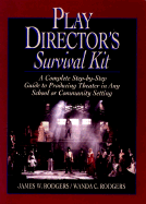 Play Directors Survival Kit: A Complete Step-By-Step Guide to Producing Theater in Any School or Community Setting
