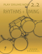 Play Drums Now 2.2: Rhythms + Timing: Total Rhythmic Training