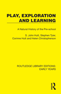 Play, Exploration and Learning: A Natural History of the Pre-School