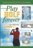 Play Golf Forever: Treating Low Back Pain and Improving Your Golf Swing Through Fitness - Jaffe, Michael, and Tarcy, Brian, and Brizzie, Ron