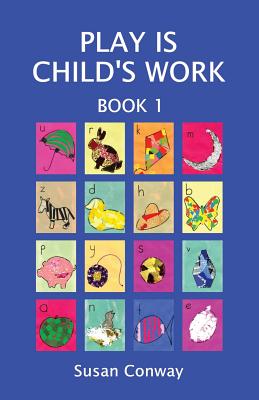 Play is Child's Work - Conway, Susan