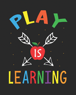 Play Is Leaning: Teacher Appreciation Notebook Or Journal