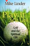 Play It as It Lies: Golf and the Spiritual Life