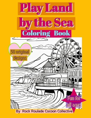 Play Land by the Sea: Coloring Book - Mahoney, Erin D, and Collective, Rock Roulade Cocoon