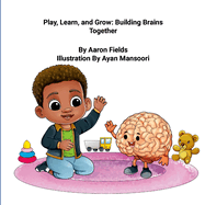 "Play, Learn, and Grow: Building Brains Together"