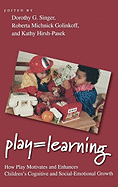 Play = Learning: How Play Motivates and Enhances Children's Cognitive and Social-Emotional Growth