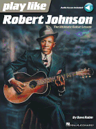 Play Like Robert Johnson: The Ultimate Guitar Lesson
