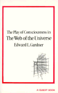 Play of Consciousness in the Web of the Universe