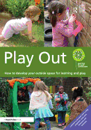 Play Out: How to develop your outside space for learning and play