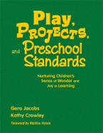 Play, Projects, and Preschool Standards: Nurturing Children s Sense of Wonder and Joy in Learning