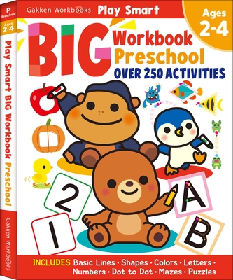 Play Smart Big Workbook Preschool Ages 2-4: Over 250 Activities - Gakken Early Childhood Experts