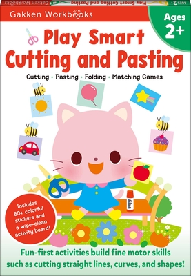 Play Smart Cutting and Pasting Age 2+: Preschool Activity Workbook with Stickers for Toddlers Ages 2, 3, 4: Build Strong Fine Motor Skills: Basic Scissor Skills (Full Color Pages) - Gakken Early Childhood Experts