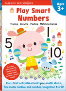 Play Smart Numbers Age 3+: Preschool Activity Workbook with Stickers for Toddlers Ages 3, 4, 5: Learn Pre-Math Skills: Numbers, Counting, Tracing, Coloring, Shapes, and More (Full Color Pages)