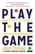 Play the Game: How to Win in Today's Changing Environment