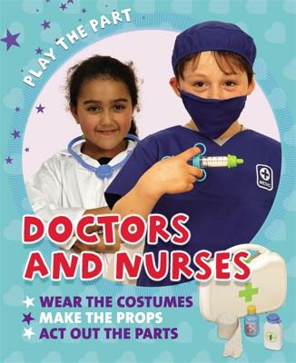 Play the Part: Doctors and Nurses - Gogerly, Liz