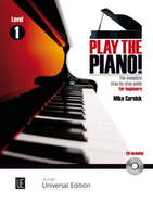 Play the Piano!: v. 1: The Complete Step-by-step Guide for Beginners