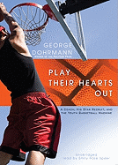 Play Their Hearts Out: A Coach, His Star Recruit, and the Youth Basketball Machine