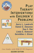 Play Therapy Interventions with Children's Problems: Case Studies with DSM-IV-TR Diagnoses, Second Edition