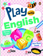 Play with English: First Practice Workbook Fun and Interactive English Learning Activities Capital and Small Letters, Vowels, Consonants, Phonics Sounds and More Ages 3+ [Penguin Early Learning Series]