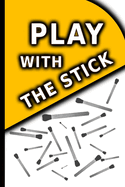 PLAY with the stick