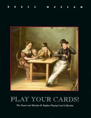 Play Your Cards! Bruce Museum Exhibit Catalog - By Stuart R Kaplan Edited