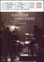 Play Your Own Thing: A Story of Jazz in Europe - Julian Benedikt