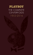 Playboy: The Complete Centerfolds, 1953-2016: (hugh Hefner Playboy Magazine Centerfold Collection, Nude Photography Book)