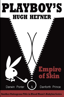 Playboy's Hugh Hefner: Empire of Skin - Porter, Darwin, and Prince, Danforth