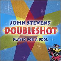 Played for a Fool - John Stevens' Doubleshot